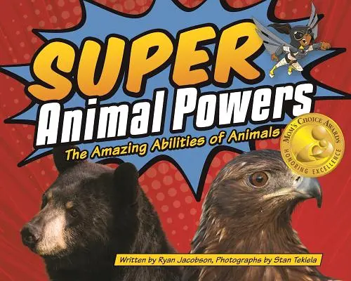 Super zvířecí síly: Úžasné schopnosti zvířat - Super Animal Powers: The Amazing Abilities of Animals