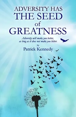 Nepřízeň osudu má v sobě semínko velikosti: Neštěstí vás učiní lepšími, pokud vás nezatrpkne. - Adversity Has the Seed of Greatness: Adversity will make you better, as long as it does not make you bitter.