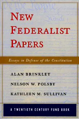 New Federalist Papers: Federalistické eseje na obranu ústavy (Kniha Fondu dvacátého století) - New Federalist Papers: Essays in Defense of the Constitution (A Twentieth Century Fund Book)