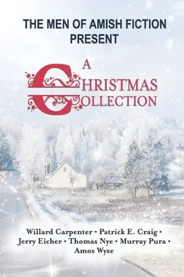 Muži amišské fantastiky představují vánoční sbírku - The Men of Amish Fiction Present A Christmas Collection