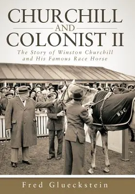 Churchill a kolonista II: Příběh Winstona Churchilla a jeho slavného dostihového koně - Churchill and Colonist II: The Story of Winston Churchill and His Famous Race Horse