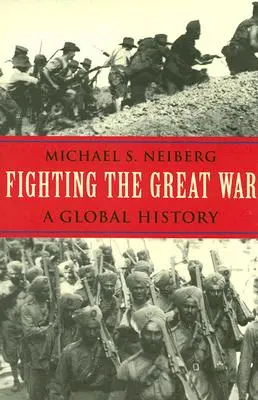 Boje ve Velké válce: globální dějiny - Fighting the Great War: A Global History