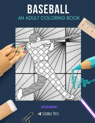 Baseball: OMALOVÁNKY PRO DOSPĚLÉ: Omalovánky baseballu pro dospělé - Baseball: AN ADULT COLORING BOOK: A Baseball Coloring Book For Adults