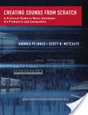 Vytváření zvuků od nuly: Praktický průvodce hudební syntézou pro producenty a skladatele - Creating Sounds from Scratch: A Practical Guide to Music Synthesis for Producers and Composers