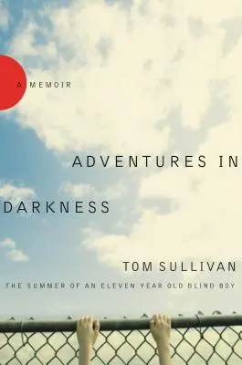 Dobrodružství v temnotě: Léto jedenáctiletého nevidomého chlapce - Adventures in Darkness: The Summer of an Eleven-Year-Old Blind Boy
