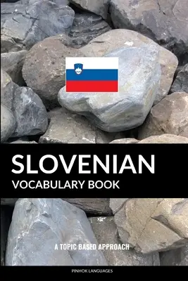 Slovinská slovní zásoba: A Topic Based Approach - Slovenian Vocabulary Book: A Topic Based Approach