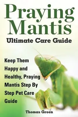 Kudlanka nábožná Průvodce ultimátní péčí - Praying Mantis Ultimate Care Guide