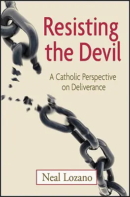 Odolávání ďáblu: Katolický pohled na vysvobození - Resisting the Devil: A Catholic Perspective on Deliverance