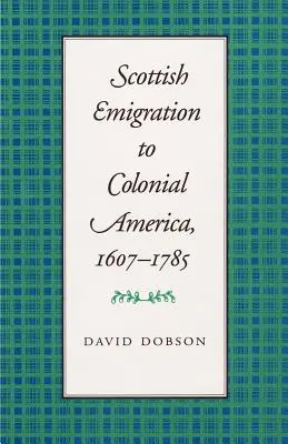 Skotská emigrace do koloniální Ameriky, 1607-1785 - Scottish Emigration to Colonial America, 1607-1785