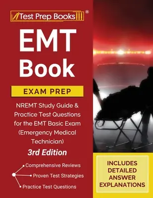 EMT Book Exam Prep: NREMT Study Guide and Practice Test Questions for the EMT Basic Exam (Emergency Medical Technician) [3. vydání] - EMT Book Exam Prep: NREMT Study Guide and Practice Test Questions for the EMT Basic Exam (Emergency Medical Technician) [3rd Edition]