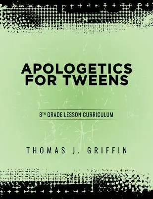 Apologetika pro dospívající: 8. třída - Apologetics for Tweens: 8th Grade