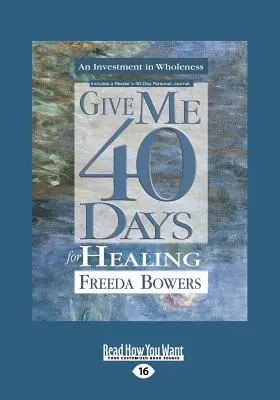 Dej mi 40 dní na uzdravení (velký tisk 16pt) - Give Me 40 Days for Healing (Large Print 16pt)