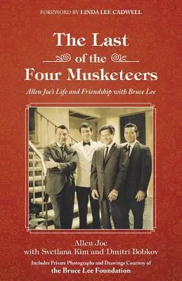 Poslední ze čtyř mušketýrů: Allen Joe: Život a přátelství s Brucem Lee - The Last of the Four Musketeers: Allen Joe's Life and Friendship With Bruce Lee