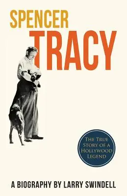 Spencer Tracy; životopis - Spencer Tracy; A Biography