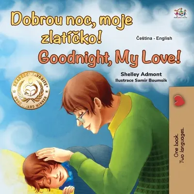 Dobrou noc, má lásko! (česko-anglická dvojjazyčná kniha pro děti) - Goodnight, My Love! (Czech English Bilingual Book for Kids)