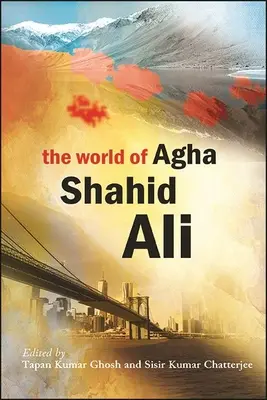 Svět Agha Shahida Aliho - The World of Agha Shahid Ali