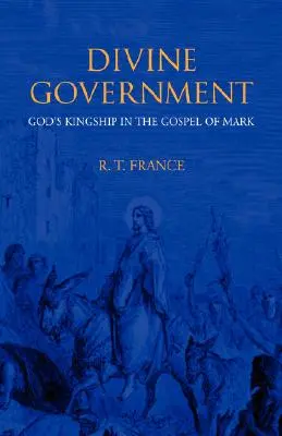 Božská vláda: Boží kralování v Markově evangeliu: úvodní komentář - Divine Government: God's Kingship in the Gospel of Mark