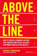Nad rámec: Jak vytvořit firemní kulturu, která zaujme zaměstnance, potěší zákazníky a přinese výsledky - Above the Line: How to Create a Company Culture That Engages Employees, Delights Customers and Delivers Results
