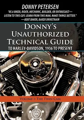 Donnyho neautorizovaný technický průvodce Harley-Davidson, 1936 až současnost: Díl I: Twin Cam - Donny's Unauthorized Technical Guide to Harley-Davidson, 1936 to Present: Volume I: The Twin Cam