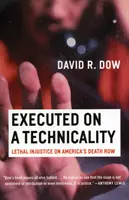 Executed on a Technicality: Smrtící nespravedlnost v americké cele smrti - Executed on a Technicality: Lethal Injustice on America's Death Row