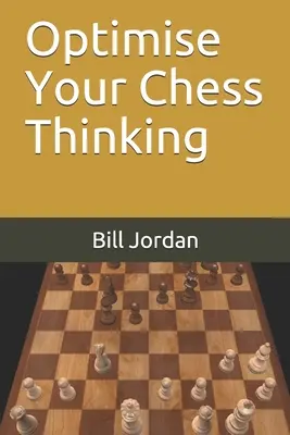 Optimalizujte své šachové myšlení - Optimise Your Chess Thinking