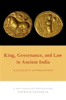 Král, vláda a právo ve starověké Indii: Kautilyova Arthasastra - King, Governance, and Law in Ancient India: Kautilya's Arthasastra