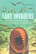Jezerní vetřelci: Invazní druhy a boj o budoucnost Velkých jezer - Lake Invaders: Invasive Species and the Battle for the Future of the Great Lakes