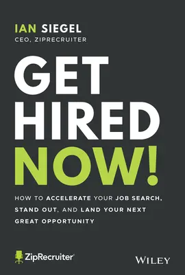 Získejte zaměstnání hned!: Jak urychlit hledání práce, vyniknout a získat další skvělou příležitost? - Get Hired Now!: How to Accelerate Your Job Search, Stand Out, and Land Your Next Great Opportunity