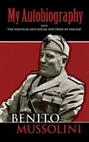 Moje autobiografie: S politickou a sociální doktrínou fašismu