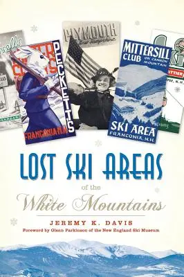 Ztracené lyžařské oblasti Bílých hor - Lost Ski Areas of the White Mountains