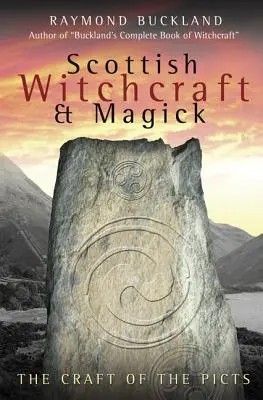 Skotské čarodějnictví a magie: Magie a kouzla: čarodějnické příručky a magie: Řemeslo Piktů - Scottish Witchcraft & Magick: The Craft of the Picts
