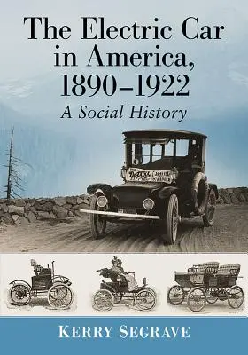 Elektromobil v Americe v letech 1890-1922: Sociální dějiny - The Electric Car in America, 1890-1922: A Social History