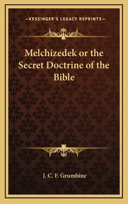 Melchizedech aneb tajné učení Bible - Melchizedek or the Secret Doctrine of the Bible