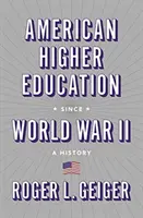 Americké vysoké školství od druhé světové války: A History: A History - American Higher Education Since World War II: A History