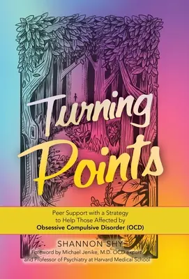 Body obratu: Obsedantně-kompulzivní porucha (Ocd): Vzájemná podpora se strategií pomoci postiženým obsedantně-kompulzivní poruchou (Ocd) - Turning Points: Peer Support with a Strategy to Help Those Affected by Obsessive Compulsive Disorder (Ocd)