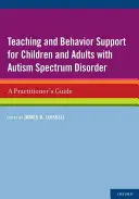 Výuka a podpora chování dětí a dospělých s poruchou autistického spektra: Příručka pro praktiky - Teaching and Behavior Support for Children and Adults with Autism Spectrum Disorder: A Practitioner's Guide