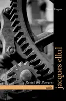 Odporovat mocnostem s Jacquesem Ellulem - Resist the Powers with Jacques Ellul