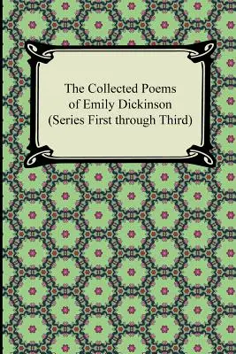 Sebrané básně Emily Dickinsonové (řada první až třetí) - The Collected Poems of Emily Dickinson (Series First Through Third)