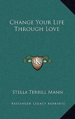 Změň svůj život láskou - Change Your Life Through Love