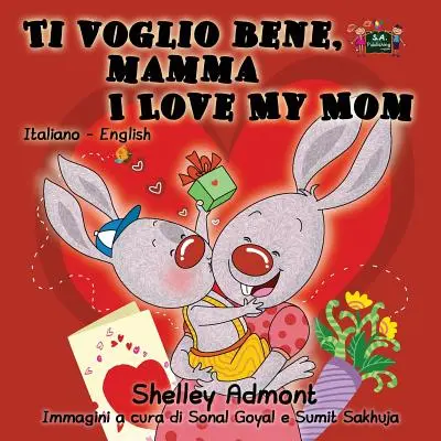 Ti voglio bene, mamma I Love My Mom (Miluji svou maminku): italsko-anglické dvojjazyčné vydání - Ti voglio bene, mamma I Love My Mom: Italian English Bilingual Edition