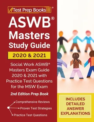 ASWB Masters Study Guide 2020 and 2021 (Průvodce studiem pro mistry ASWB 2020 a 2021): Průvodce zkouškou ASWB Masters 2020 a 2021 s praktickými testovými otázkami pro zkoušku MSW [2. vydání P - ASWB Masters Study Guide 2020 and 2021: Social Work ASWB Masters Exam Guide 2020 and 2021 with Practice Test Questions for the MSW Exam [2nd Edition P