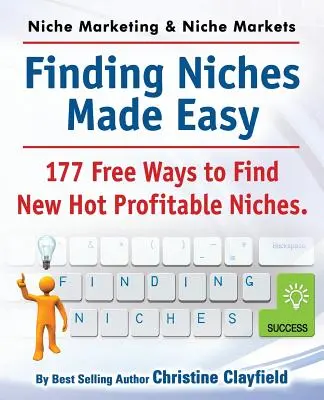 Marketingové nápady a tržní niky. Hledání tržních nik je snadné. 177 bezplatných způsobů, jak najít nové horké ziskové niky. - Niche Marketing Ideas & Niche Markets. Finding Niches Made Easy. 177 Free Ways to Find Hot New Profitable Niches