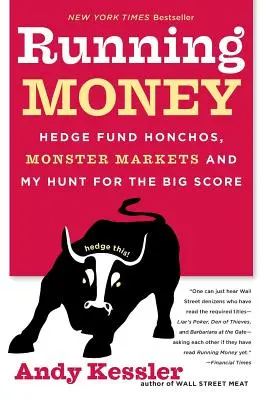 Běh peněz: Vydavatelství a vydavatelství: Hedge Fund Honchos, Monster Markets and My Hunt for the Big Score (Hedgeové fondy, monstrózní trhy a honba za velkým ziskem) - Running Money: Hedge Fund Honchos, Monster Markets and My Hunt for the Big Score