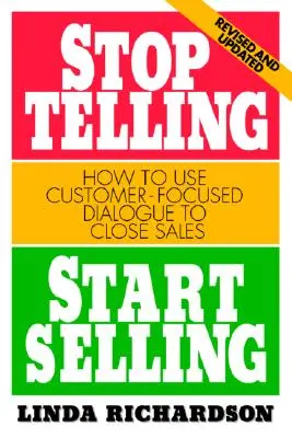 Přestaňte vyprávět, začněte prodávat: Jak používat dialog zaměřený na zákazníka k uzavírání prodejů? - Stop Telling, Start Selling: How to Use Customer-Focused Dialogue to Close Sales