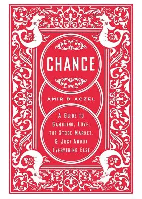 Náhoda: Šance: Průvodce hazardem, láskou, burzou a téměř vším ostatním - Chance: A Guide to Gambling, Love, the Stock Market, and Just about Everything Else