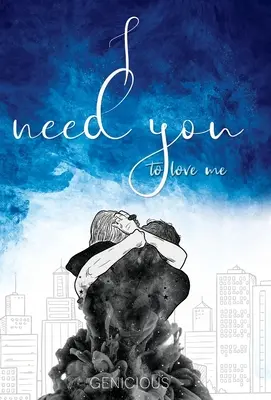 Potřebuji, abys mě miloval - I Need You To Love Me