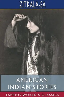 Americké indiánské příběhy (Esprios Classics) - American Indian Stories (Esprios Classics)