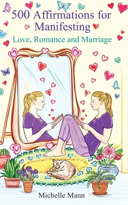 500 afirmací pro manifestaci lásky, romantiky a manželství - 500 Affirmations for Manifesting Love, Romance and Marriage