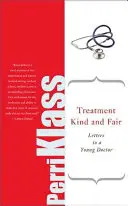 Laskavé a spravedlivé zacházení: Dopisy mladému lékaři - Treatment Kind and Fair: Letters to a Young Doctor