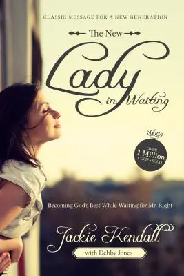 Nová dáma v očekávání: Maximina: Stát se tím nejlepším od Boha při čekání na pana pravého - The New Lady in Waiting: Becoming God's Best While Waiting for Mr. Right